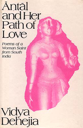 Antal and Her Path of Love: Poems of a Woman Saint from South India