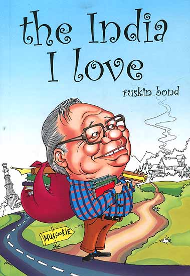 About the Book: The India Ruskin Bond loves does not make the headlines.