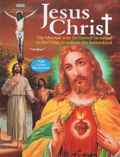 Jesus Christ: The Messiah who Let Himself be Nailed to the Cross to ...